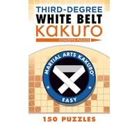 Third-Degree White Belt Kakuro (Martial Arts Puzzles Series)