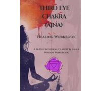 Third Eye (Ajna) Chakra Healing Journal: A 14-Day Intuition, Clarity & Inner Wisdom Workbook