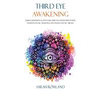Third Eye Awakening: Guided Meditation to Open Your Third Eye, Expand Mind Power, Intuition, Psychic Awareness, and Enhance Psychic Abilities