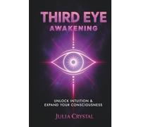 Third Eye Awakening: Unlock Intuition & Expand Your Consciousness (Inner Awakening Series)