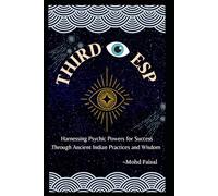 Third Eye Esp: Harnessing Psychic Powers for Success Through Ancient Indian Practices and Wisdom: 4 (The Orgone Trilogy: Building and Mastering Energy Accumulators and Orgonite Pyramids)