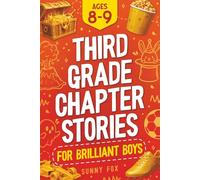 Third Grade Chapter Stories for Brilliant Boys (Ages 8-9): An Easy-to-Read Chapter Book with Short Stories, Comprehension Questions & Fun Facts for 3rd Graders (Brilliant Reader Series)