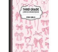 Third Grade Composition Notebook for Girls: Girly School Supplies Notebook Cute Pink Coquette Bows for 3rd Grade Girls with Wide Ruled 120 Pages