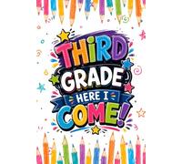 Third Grade, Here I Come!: A Composition Notebook for Bright Minds Ready to Learn and Grow
