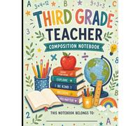 Third Grade Teacher Composition Notebook: 120 College-Ruled Pages for Lesson Plans, Classroom Notes & Daily Organization | A Practical Everyday ... Third Grade Lesson Ideas, Meetings & Class