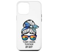 Third Grade Teacher Off Duty messy bun beach funny teacher Case for iPhone 12 Pro Max