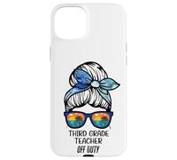 Third Grade Teacher Off Duty messy bun beach funny teacher Case for iPhone 15 Plus