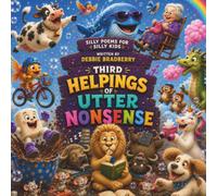 Third Helpings of Utter Nonsense: More Laugh-Out-Loud Poems for Silly Kids!