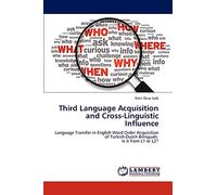 Third Language Acquisition and Cross-Linguistic Influence: Language Transfer in English Word Order Acquisition of Turkish-Dutch Bilinguals Is it from L1 or L2?