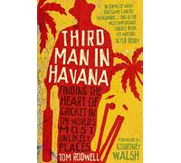 Third Man in Havana: Finding the Heart of Cricket in the World's Most Unlikely Places
