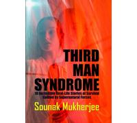 Third Man Syndrome: 10 Incredible Real-Life Stories of Survival Guided by Supernatural Forces (Healing Series)