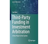 Third-Party Funding in Investment Arbitration: A New Player in the System (Law for Professionals)