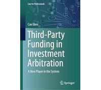 Third-Party Funding in Investment Arbitration: A New Player in the System (Law for Professionals)