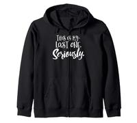 Third Pregnancy Shirt - This is My Last One. Seriously. Zip Hoodie