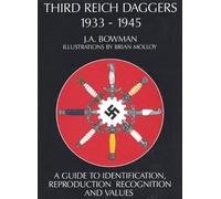 Third Reich Daggers 1933-1945: A Guide to Identification Reproduction Recognition and Values