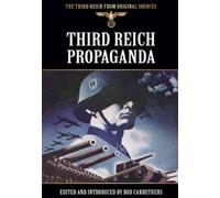 Third Reich Propaganda (The Third Reich from Original Sources)