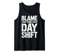Third Shift | Blame The Day Shift | Night Shift Tank Top