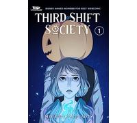Third Shift Society Volume One: WEBTOON Unscrolled: A WEBTOON Unscrolled Graphic Novel