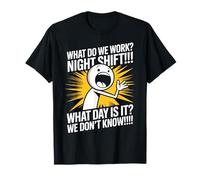 Third Shift Worker What Day Night Shift T-Shirt
