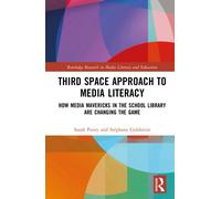 Third Space Approach to Media Literacy : How Media Mavericks in the School Library are Changing the Game