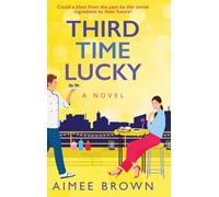 Third Time Lucky: A BRAND NEW laugh-out-loud, gorgeously funny romance from Aimee Brown