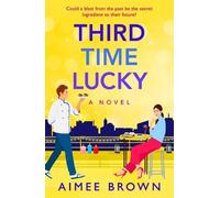 Third Time Lucky: A BRAND NEW laugh-out-loud, gorgeously funny romance from Aimee Brown