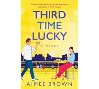 Third Time Lucky: A laugh-out-loud, gorgeously funny romance from Aimee Brown