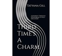 Third Time's A Charm: A Journey Through Heartbreak to Self-Discovery