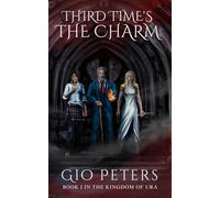 Third Time's the Charm: 1 (The Kingdom of Ura)