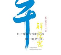 Third Turning of the Wheel: Wisdom of the Samdhinirmocana Sutra