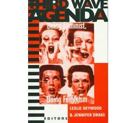 Third Wave Agenda: Being Feminist, Doing Feminism