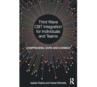 Third Wave CBT Integration for Individuals and Teams: Comprehend, Cope and Connect