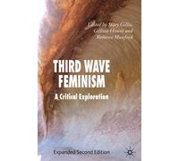 Third Wave Feminism : A Critical Exploration