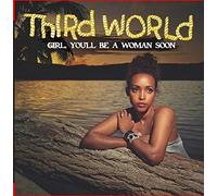 THIRD WORLD - Girl You'll Be a Woman Soon