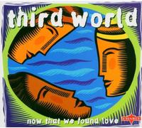 Third World - Now That We Found Love [Digipak]