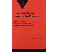 Third World Security Predicament: State Making, Regional Conflict and the International System (Emerging Global Issues)