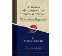 Third-Year Mathematics for Secondary Schools: With Logarithmic and Trigonometric, Tables and Mathematical Formulas (Classic Reprint)
