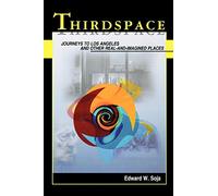 Thirdspace: Journeys to Los Angeles and Other Real-and-Imagined Places