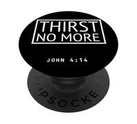 Thirst No More Bible Verse John 4:14 Christian Living PopSockets Adhesive PopGrip