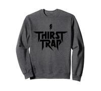 Thirst Trap | Funny Meme Rock Band Graphic in Black Sweatshirt