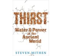 Thirst: Water and Power in the Ancient World
