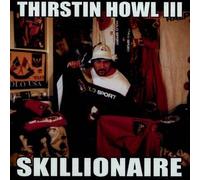 Thirstin Howl III - Skillionaire (UK Import)