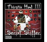 THIRSTIN HOWL THE 3RD - Serial Skiller