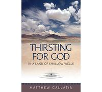 Thirsting for God in a Land of Shallow Wells