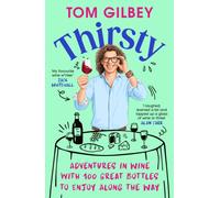 Thirsty : 100 Great Wines and Stories by the Wine Guy
