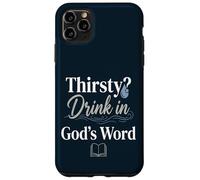 Thirsty? Drink In God's Word Case for iPhone 11 Pro Max