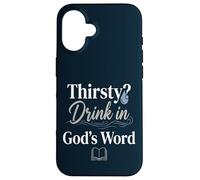 Thirsty? Drink In God's Word Case for iPhone 16