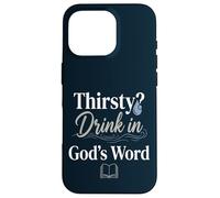 Thirsty? Drink In God's Word Case for iPhone 16 Pro