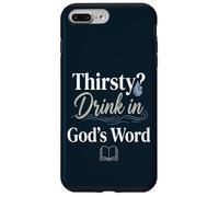 Thirsty? Drink In God's Word Case for iPhone 7 Plus/8 Plus