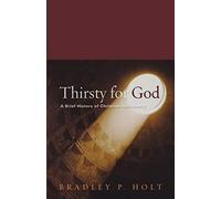 Thirsty For God: A Brief History Of Christian Spirituality, Second Edition